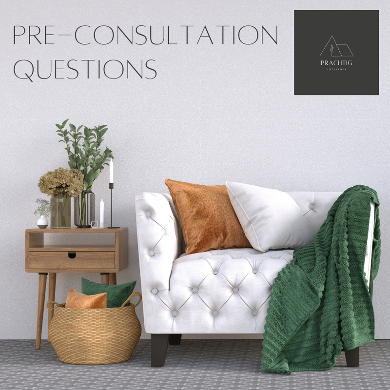 Prachtig Interiors - Pre-Consultation Questions